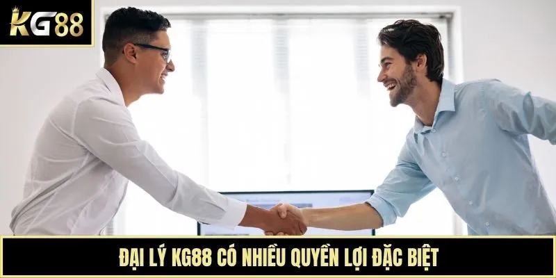 Đại lý KG88 có nhiều quyền lợi đặc biệt