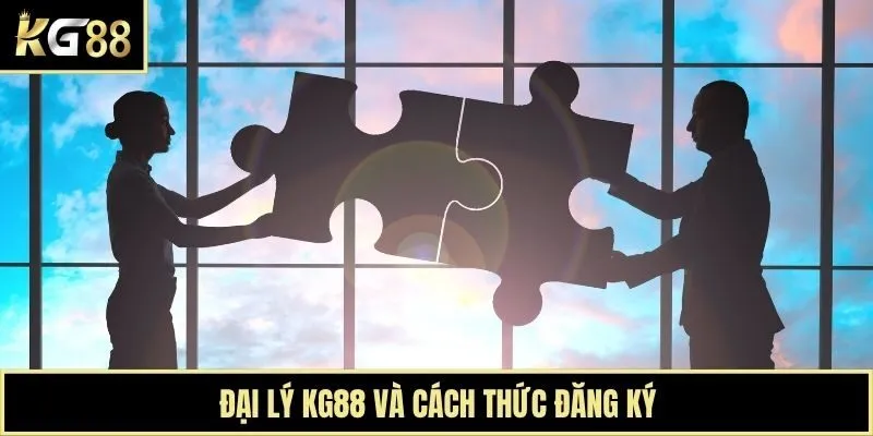 Đại lý KG88 và cách thức đăng ký
