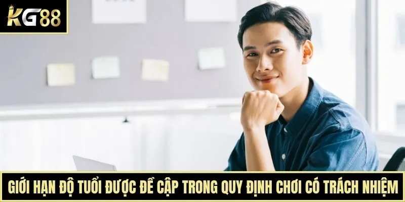 Giới hạn độ tuổi được đề cập trong quy định chơi có trách nhiệm
