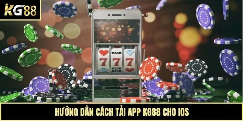 Hướng dẫn cách tải app KG88 cho IOS
