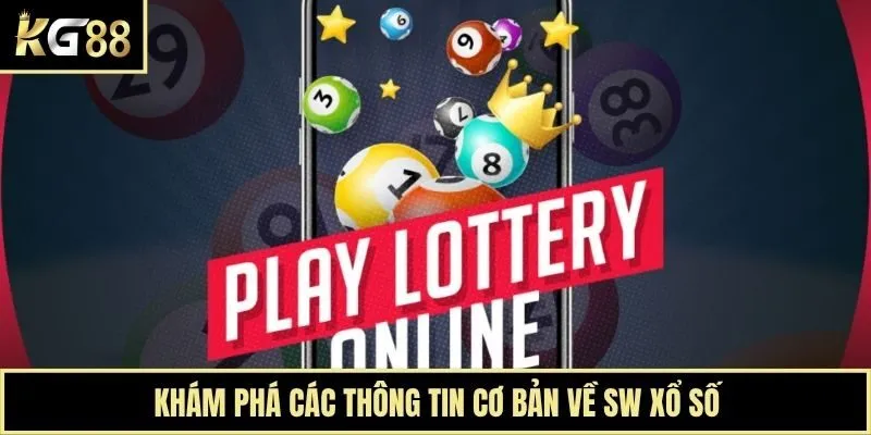 Khám phá các thông tin cơ bản về SW xổ số