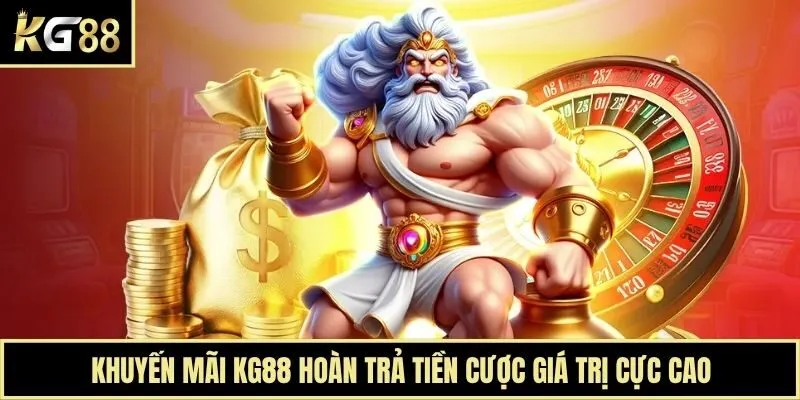 Khuyến mãi KG88 hoàn trả tiền cược giá trị cực cao