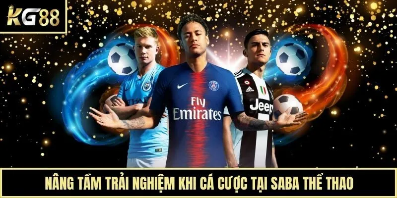 Nâng tầm trải nghiệm khi cá cược tại Saba thể thao