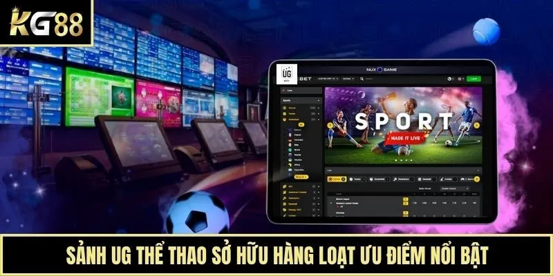 Sảnh UG thể thao sở hữu hàng loạt ưu điểm nổi bật