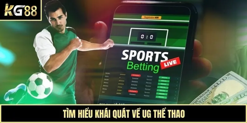 Tìm hiểu khái quát về UG thể thao