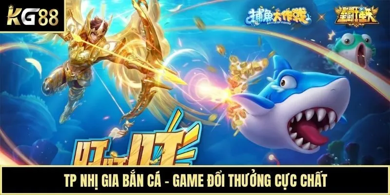 TP Nhị Gia Bắn Cá - Game đổi thưởng cực chất